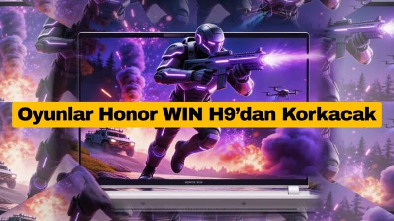 Oyunlar Honor WIN H9’dan Korkacak