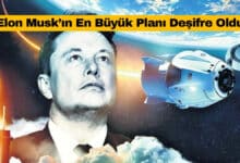 Elon Musk’ın En Büyük Planı Deşifre Oldu