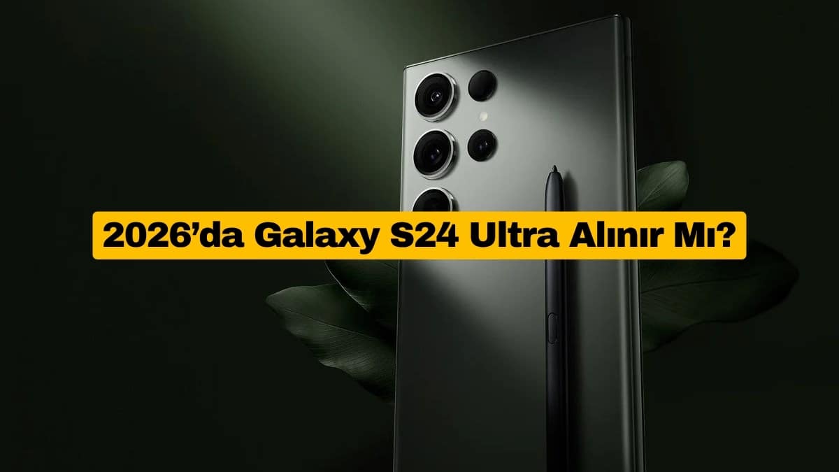 2026’da Galaxy S24 Ultra Alınır Mı?