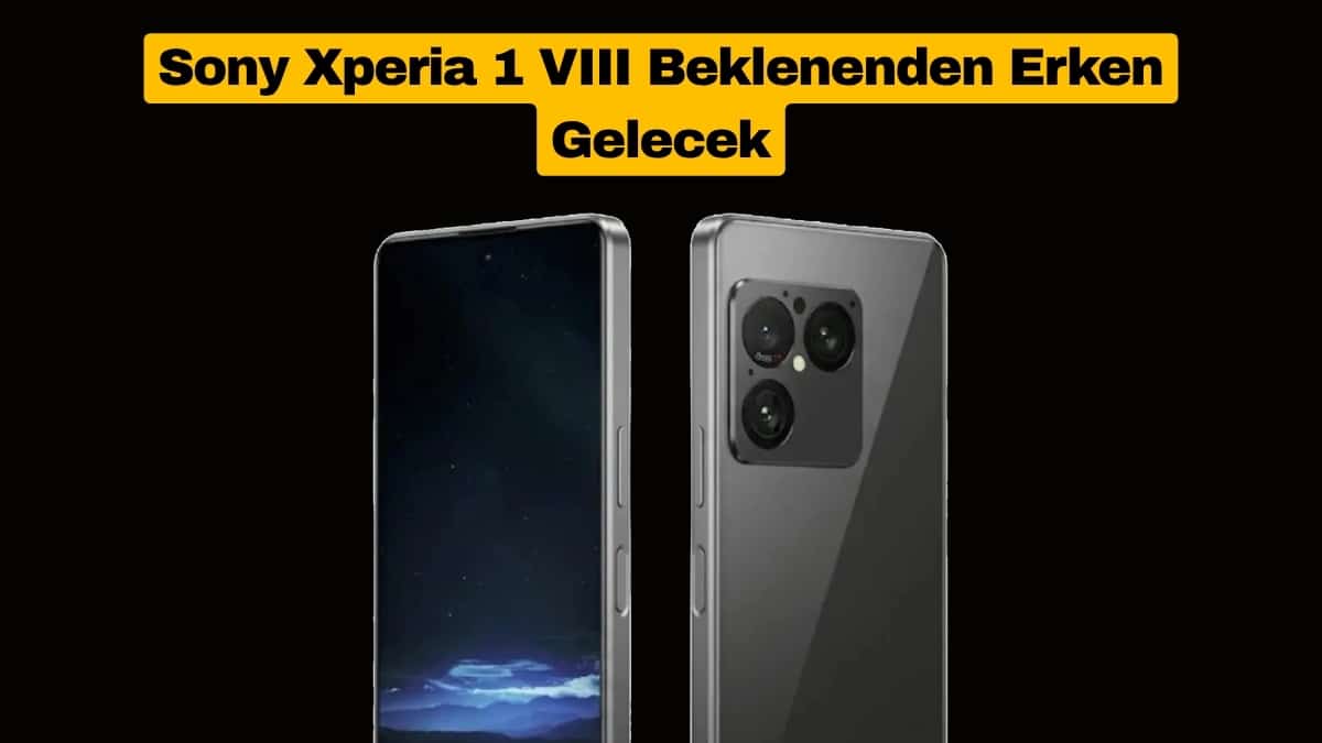 Sony Xperia 1 VIII Beklenenden Erken Gelecek