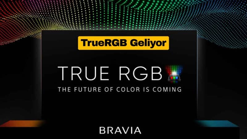 Sony Yeni TrueRGB Teknolojisiyle Görüntü Standartlarını Değiştirebilir