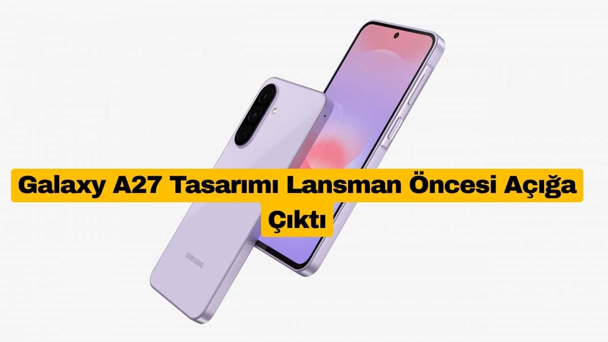 Galaxy A27 Tasarımı Lansman Öncesi Açığa Çıktı