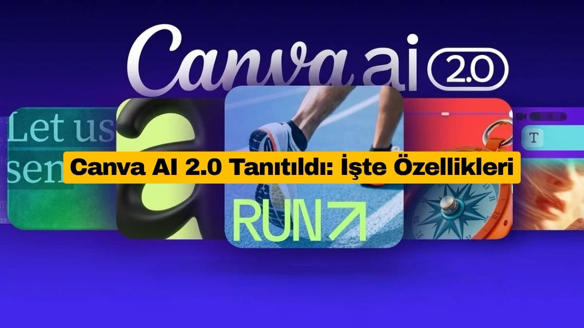 Canva AI 2.0 Tanıtıldı: İşte Özellikleri