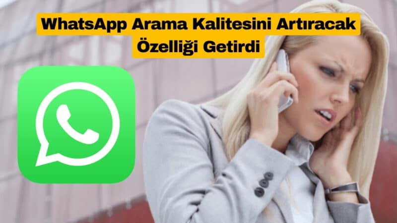 WhatsApp Arama Kalitesini Artıracak Özelliği Getirdi