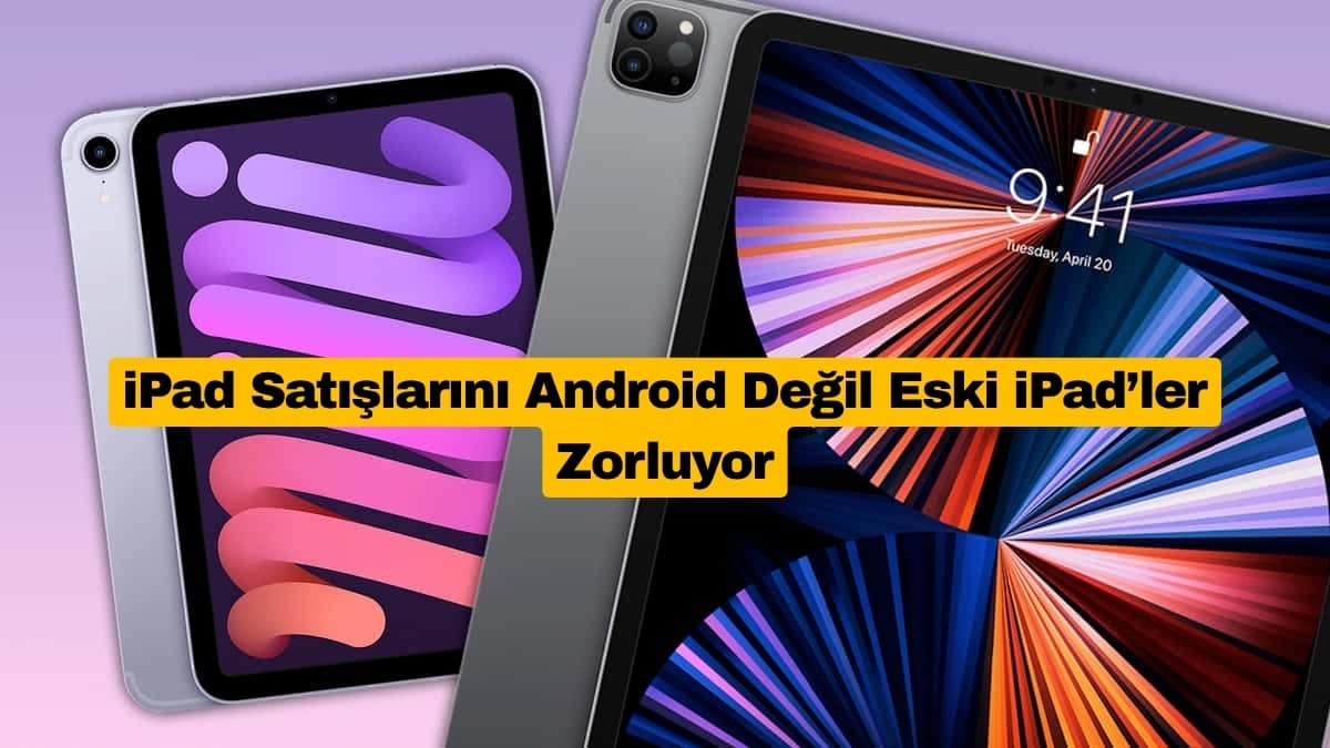 iPad Satışlarını Android Değil Eski iPad’ler Zorluyor