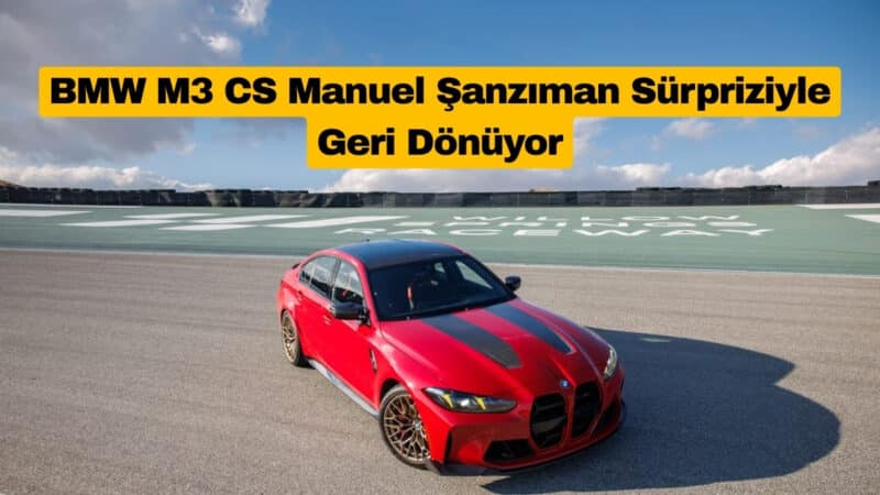 BMW M3 CS Manuel Şanzıman Sürpriziyle Geri Dönüyor