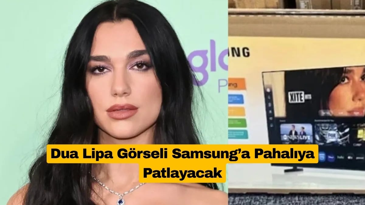 Dua Lipa Görseli Samsung’a Pahalıya Patlayacak
