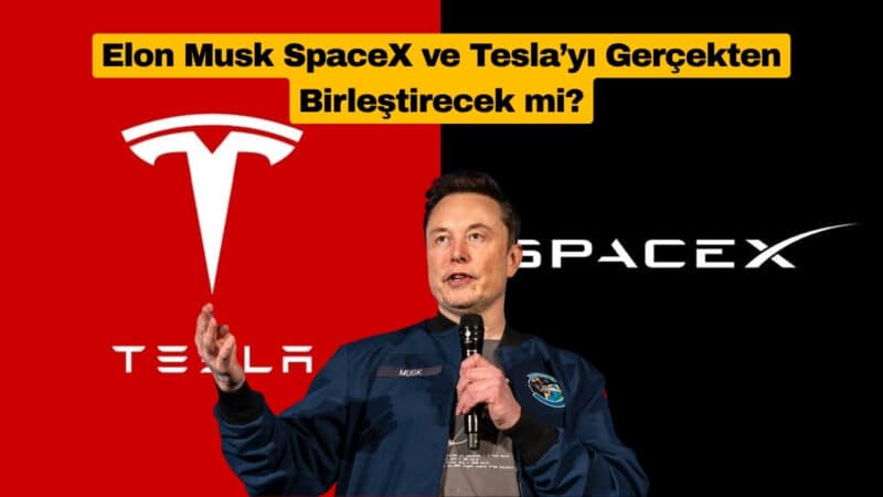 Elon Musk SpaceX ve Tesla’yı Gerçekten Birleştirecek mi?