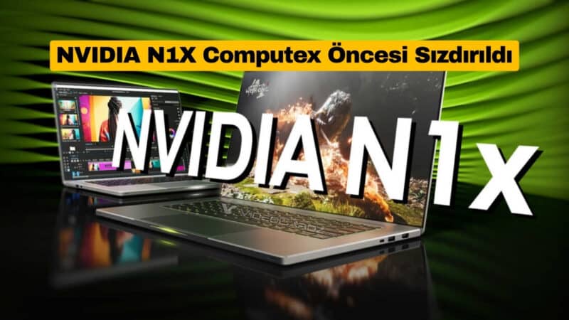 NVIDIA N1X Computex Öncesi Sızdırıldı