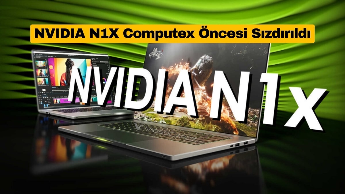 NVIDIA N1X Computex Öncesi Sızdırıldı