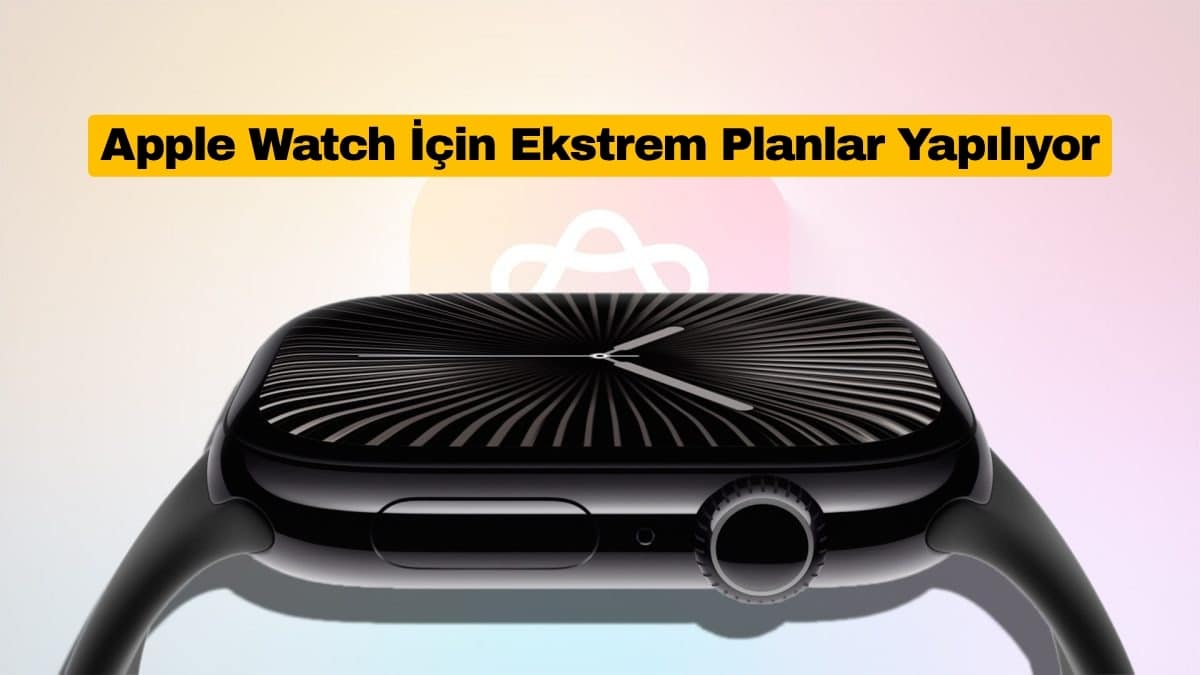 Apple Watch İçin Ekstrem Planlar Yapılıyor
