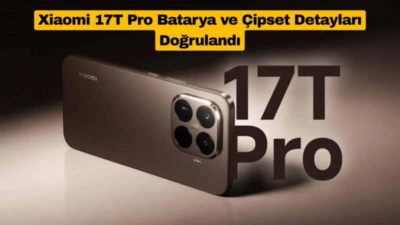 Xiaomi 17T Pro Batarya ve Çipset Detayları Doğrulandı
