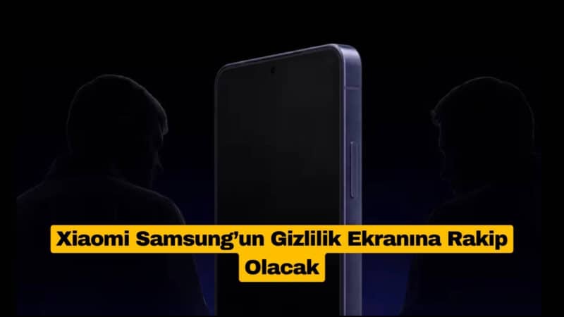 Xiaomi Samsung’un Gizlilik Ekranına Rakip Olacak