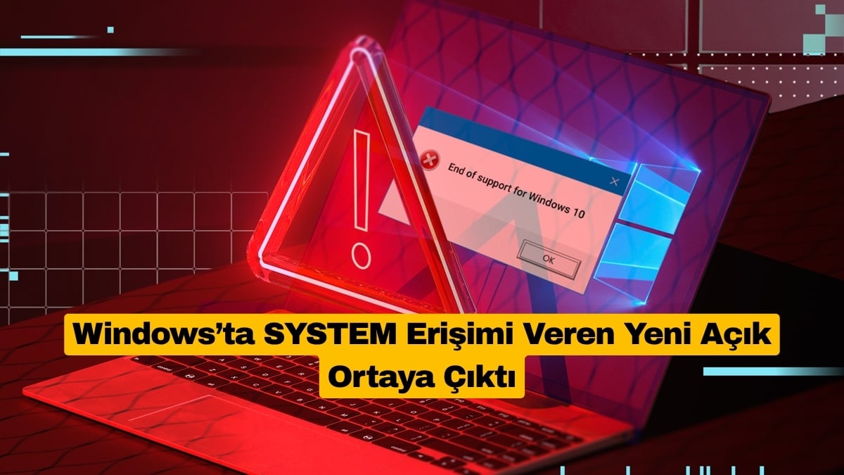 Windows’ta SYSTEM Erişimi Veren Yeni Açık Ortaya Çıktı