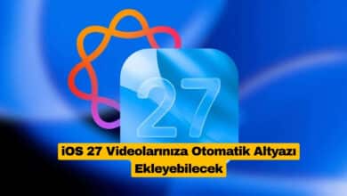 iOS 27 Videolarınıza Otomatik Altyazı Ekleyebilecek
