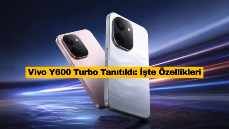 Vivo Y600 Turbo Tanıtıldı: İşte Özellikleri