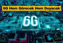 6G Hem Görecek Hem Duyacak