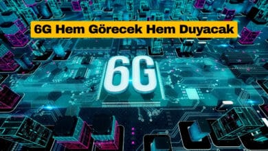 6G Hem Görecek Hem Duyacak