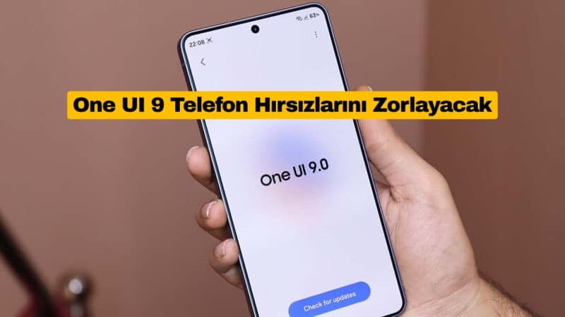 One UI 9 Telefon Hırsızlarını Zorlayacak