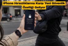 iPhone Hırsızlıklarına Karşı Yeni Güvenlik Özelliği Geliyor