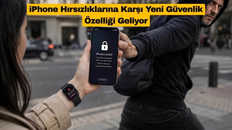 iPhone Hırsızlıklarına Karşı Yeni Güvenlik Özelliği Geliyor