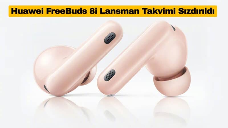 Huawei FreeBuds 8i Lansman Takvimi Sızdırıldı