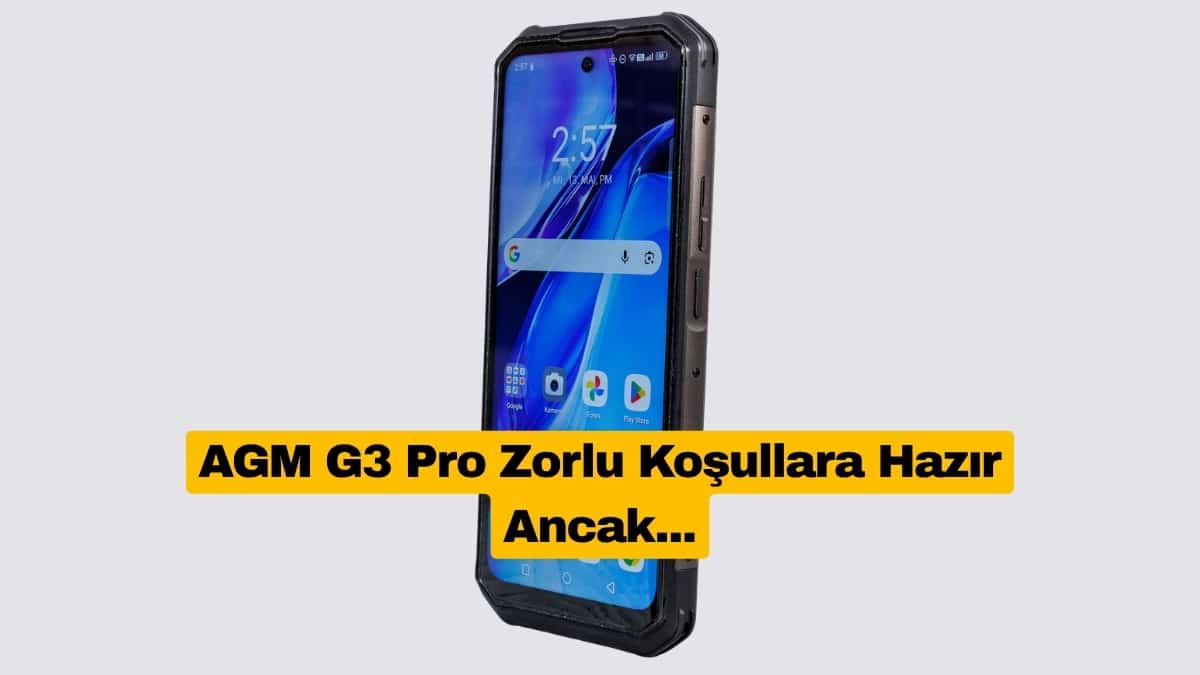 AGM G3 Pro Zorlu Koşullara Hazır Ancak...
