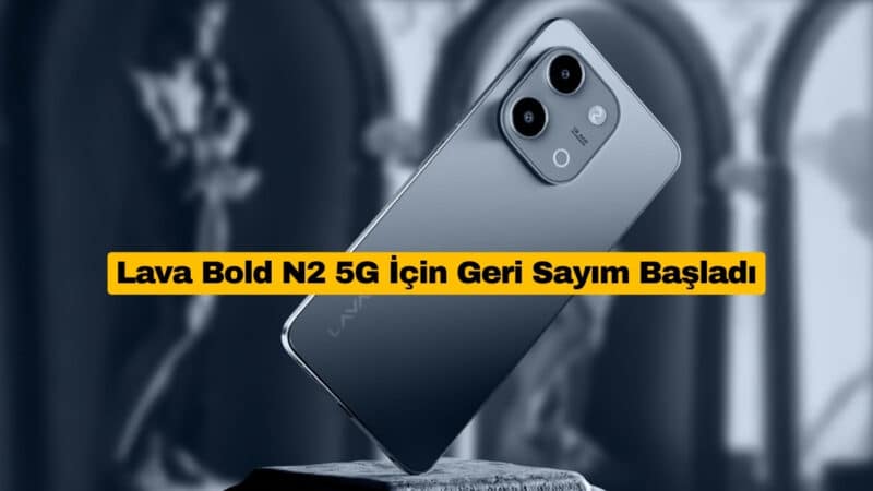 Lava Bold N2 5G İçin Geri Sayım Başladı