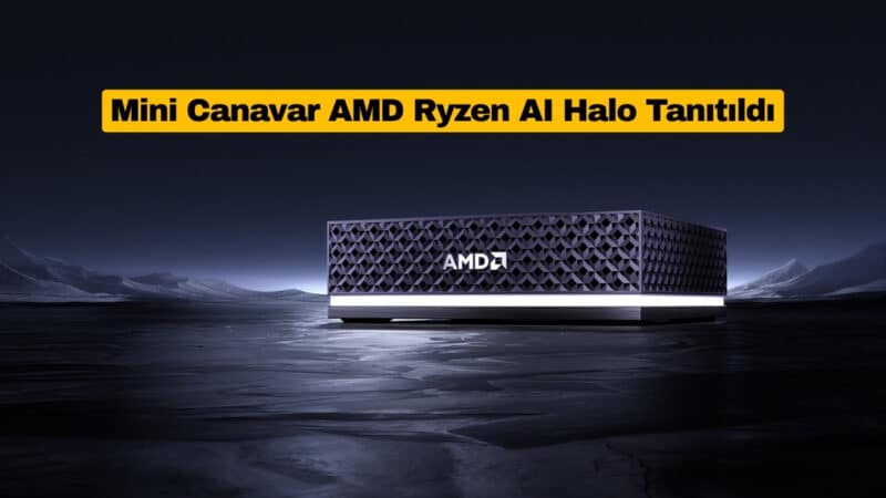 Mini Canavar AMD Ryzen AI Halo Tanıtıldı