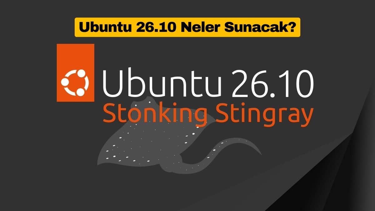 Ubuntu 26.10 Neler Sunacak?