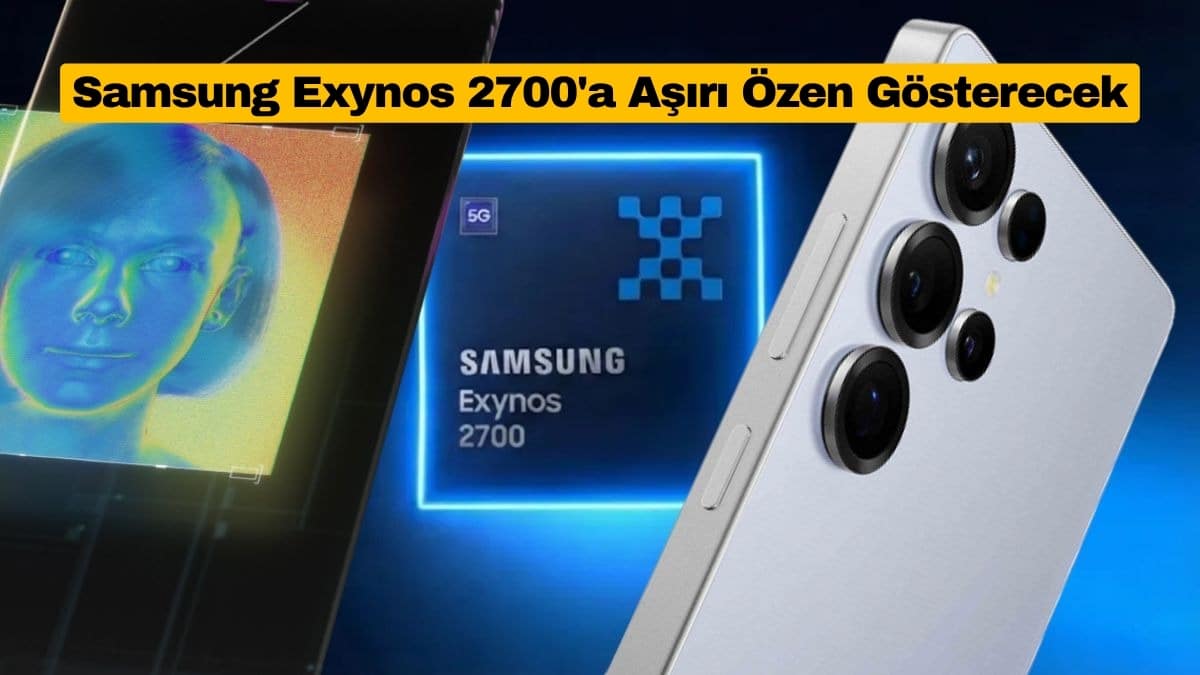 Samsung Exynos 2700'a Aşırı Özen Gösterecek