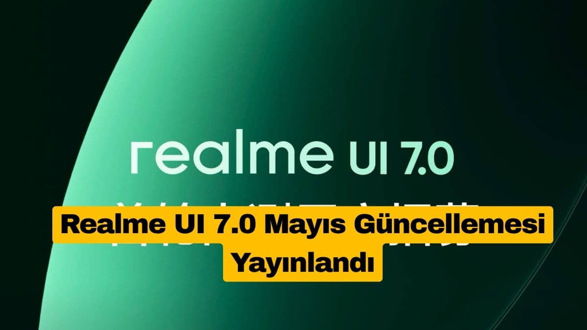 Realme UI 7.0 Mayıs Güncellemesi Yayınlandı: İşte Yenilikler