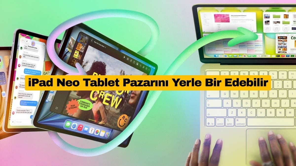 iPad Neo Tablet Pazarını Yerle Bir Edebilir