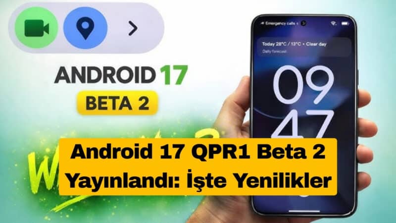 Android 17 QPR1 Beta 2 Yayınlandı: İşte Yenilikler