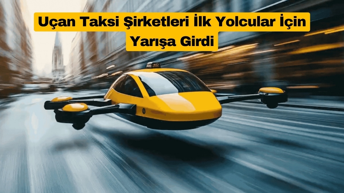 Uçan Taksi Şirketleri İlk Yolcular İçin Yarışa Girdi