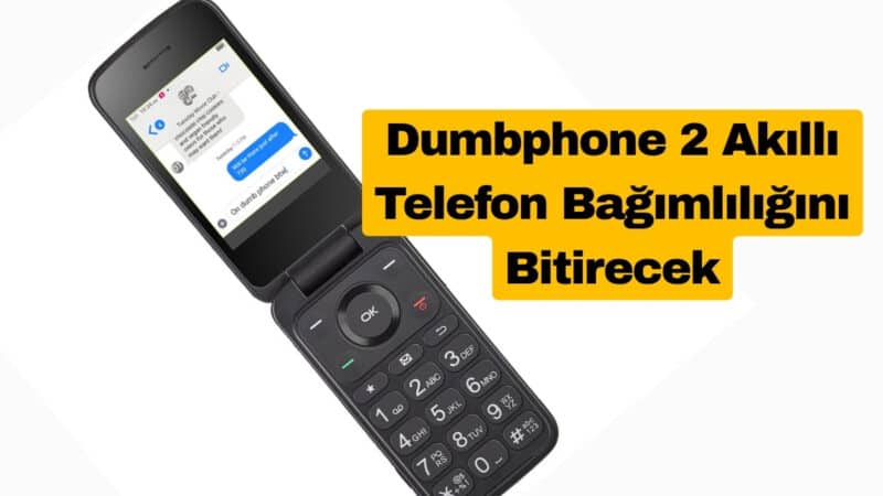 Dumbphone 2 Akıllı Telefon Bağımlılığını Bitirecek