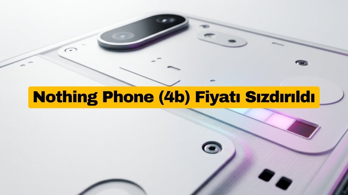 Nothing Phone (4b) Fiyatı Sızdırıldı