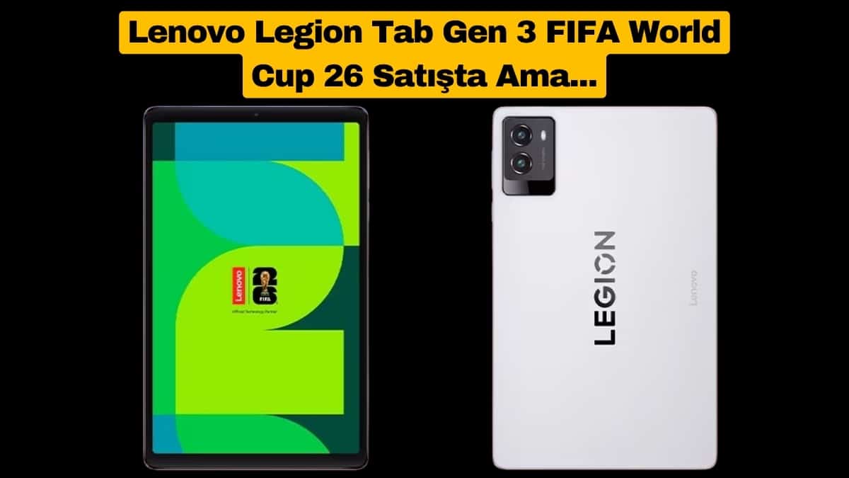 Lenovo Legion Tab Gen 3 FIFA World Cup 26 Satışta Ama...