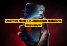 OnePlus Nord 6 Kullanıcıları Hatalarla Boğuşuyor