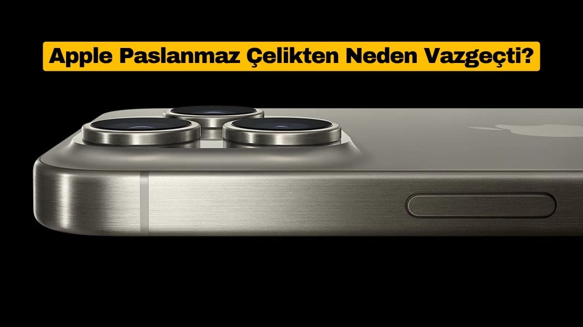Apple Paslanmaz Çelikten Neden Vazgeçti?