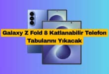 Galaxy Z Fold 8 Katlanabilir Telefon Tabularını Yıkacak