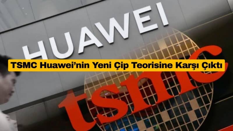 TSMC Huawei’nin Yeni Çip Teorisine Karşı Çıktı