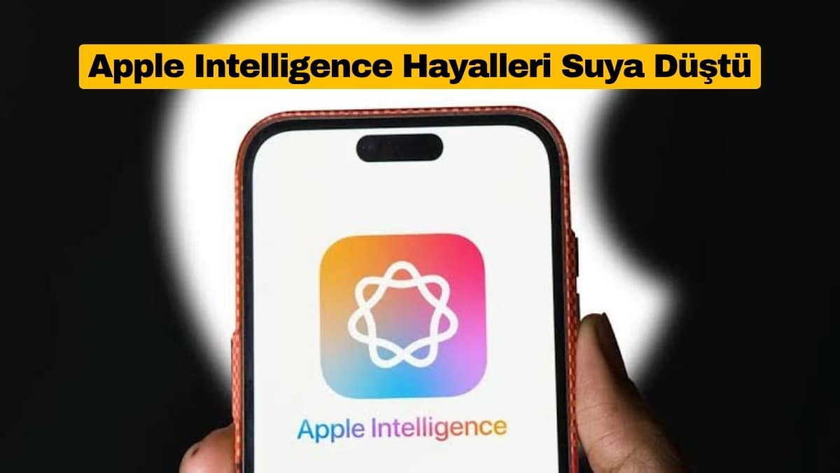 Apple Intelligence Hayalleri Suya Düştü