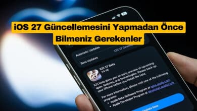 iOS 27 Güncellemesini Yapmadan Önce Bilmeniz Gerekenler