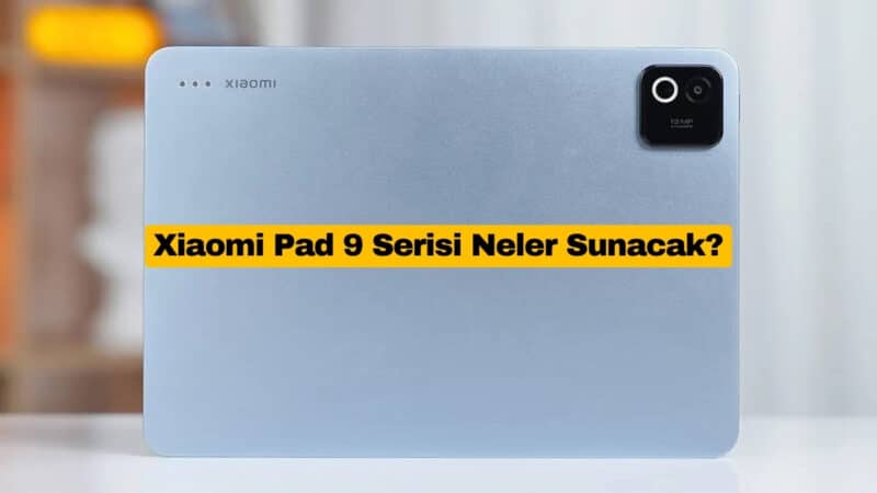 Xiaomi Pad 9 Serisi Neler Sunacak?