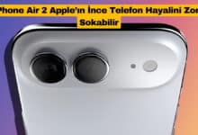 iPhone Air 2 Apple’ın İnce Telefon Hayalini Zora Sokabilir