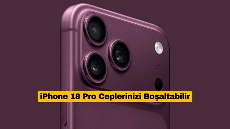 iPhone 18 Pro Ceplerinizi Boşaltabilir