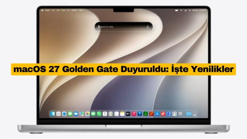 macOS 27 Golden Gate Duyuruldu: İşte Yenilikler