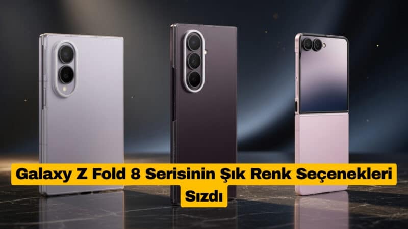 Galaxy Z Fold 8 Serisinin Şık Renk Seçenekleri Sızdı