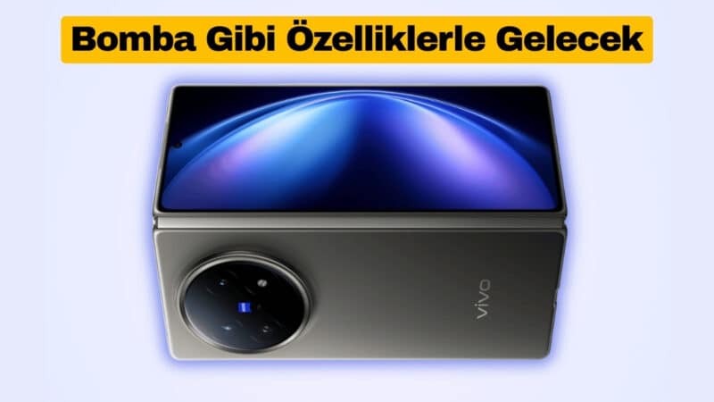 Vivo X Fold 6 Bomba Gibi Özelliklerle Gelecek